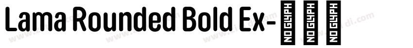 Lama Rounded Bold Ex字体转换 Lama Rounded Bold Ex字体转换
